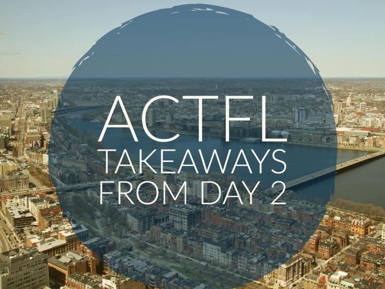 ACTFL Takeaways Day 2